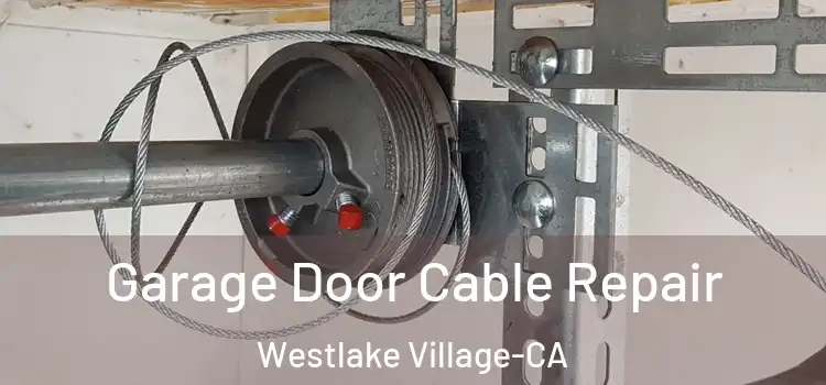  Garage Door Cable Repair Westlake Village-CA